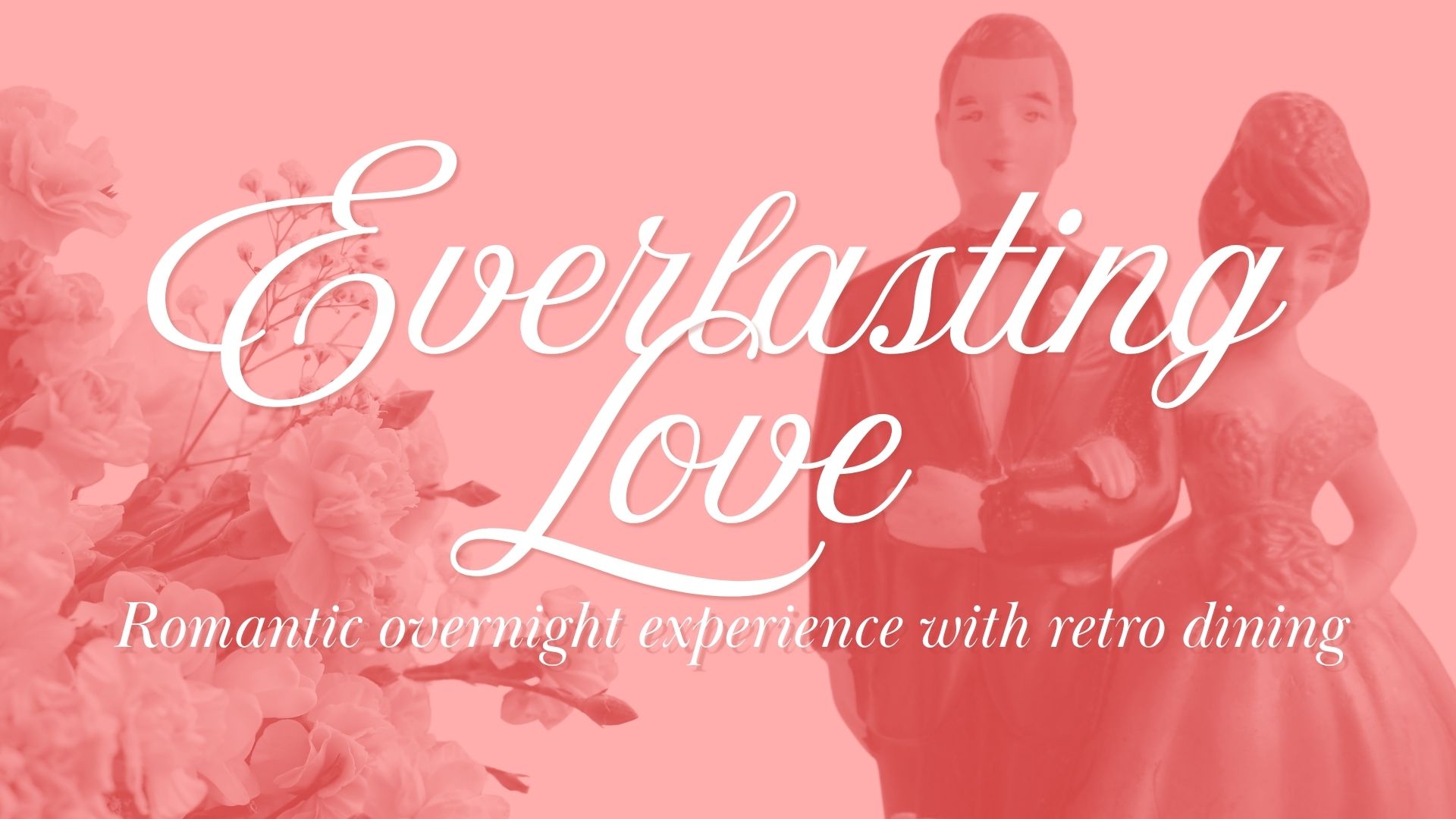 Everlasting Love: Romantic overnight experience with retro dining Featured Image